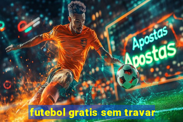 futebol gratis sem travar